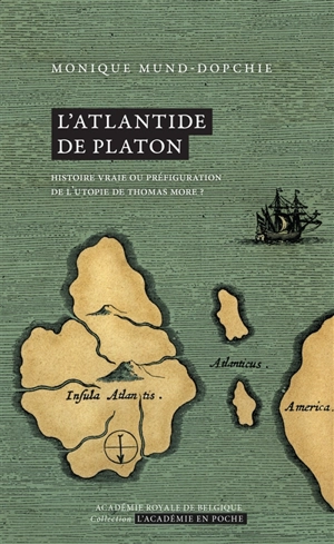 L'Atlantide de Platon : histoire vraie ou préfiguration de l'utopie de Thomas More ? - Monique Mund-Dopchie