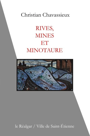 Rives, mines et Minotaure - Christian Chavassieux