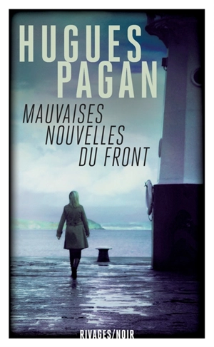 Mauvaises nouvelles du front - Hugues Pagan