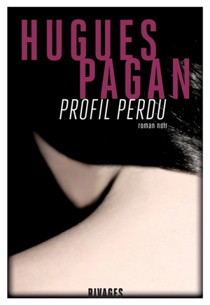 Profil perdu : roman noir - Hugues Pagan