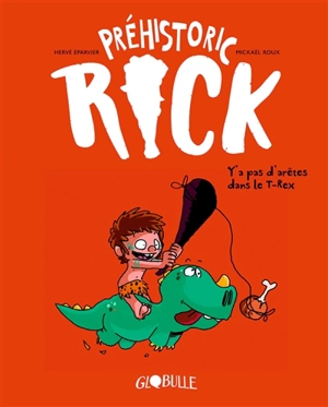 Préhistoric Rick. Vol. 1. Y'a pas d'arêtes dans le T.rex - Hervé Eparvier