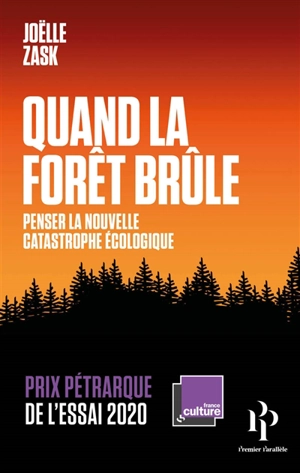 Quand la forêt brûle : penser la nouvelle catastrophe écologique - Joëlle Zask