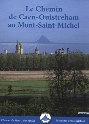 Le chemin de Caen-Ouistreham au Mont-Saint-Michel : avec variantes VTT - Vincent Juhel
