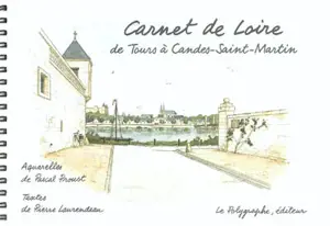 Carnet de Loire : de Tours à Candes-Saint-Martin - Pascal Proust