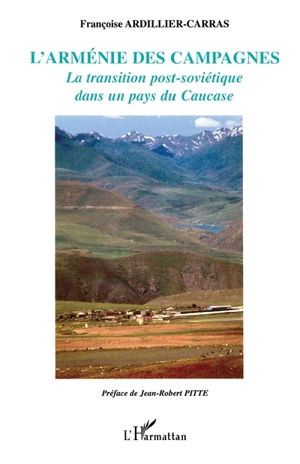 L'Arménie des campagnes : la transition post-soviétique dans un pays du Caucase - Françoise Ardillier