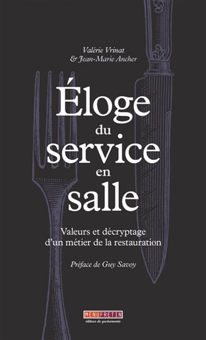 Eloge du service en salle : valeurs et décryptage d'un métier de la restauration - Valérie Vrinat