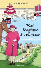 Sa Majesté mène l'enquête. Vol. 1. Bal tragique à Windsor - S.J. Bennett