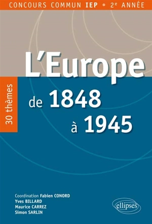L'Europe de 1848 à 1945 : 30 thèmes : concours commun IEP 2e année - Yves Billard