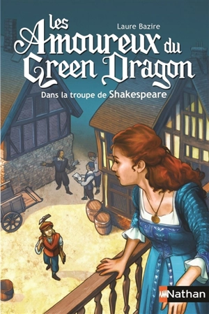 Les amoureux du Green Dragon : dans la troupe de Shakespeare - Laure Bazire