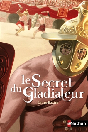 Le secret du gladiateur - Laure Bazire