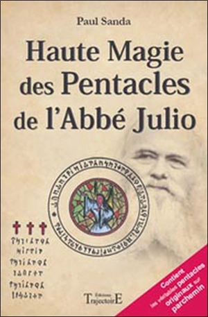 Pratique fantasophale gnostique et profane de la haute magie des Pentacles : approfondissement technique et magique des 44 Pentacles de l'abbé Julio - Paul Sanda