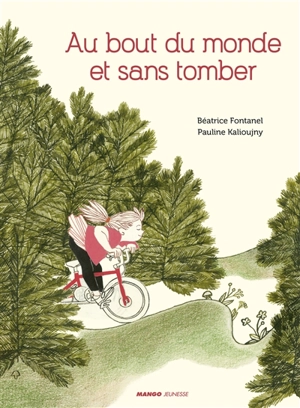 Au bout du monde et sans tomber - Béatrice Fontanel