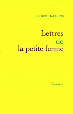 Lettres de la petite ferme - Kléber Haedens