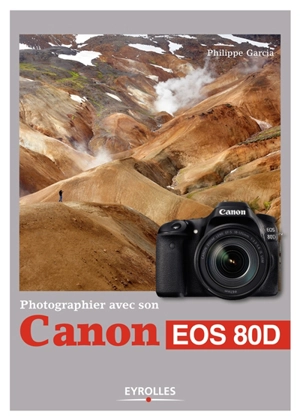 Photographier avec son Canon EOS 80D - Philippe Garcia