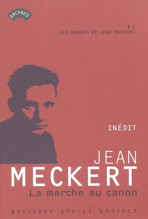 Les oeuvres de Jean Meckert. Vol. 1. La marche au canon - Jean Meckert