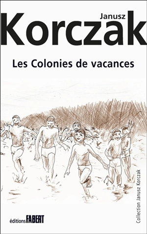 Les colonies de vacances - Janusz Korczak