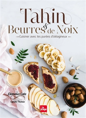 Tahin & beurres de noix : cuisiner avec les purées d'oléagineux - Clémence Catz