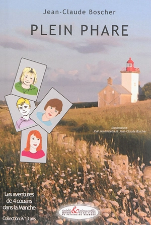 Les aventures de 4 cousins dans la Manche. Vol. 1. Plein phare - Jean-Claude Boscher