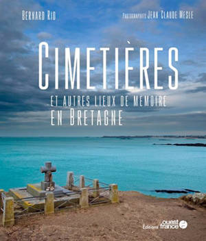 Cimetières et autres lieux de mémoire en Bretagne - Bernard Rio