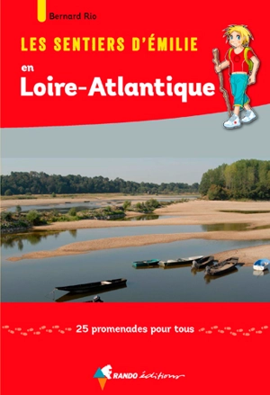 Les sentiers d'Emilie en Loire-Atlantique : 25 promenades pour tous - Bernard Rio