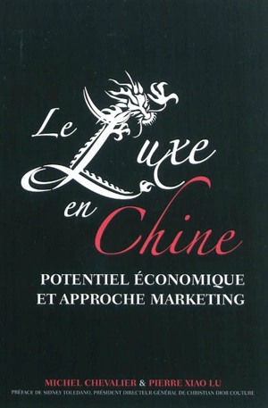 Le luxe en Chine : potentiel économique et approche marketing - Michel Chevalier