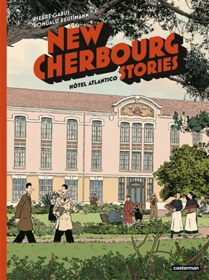 New Cherbourg stories. Vol. 3. Hôtel Atlantico - Pierre Gabus