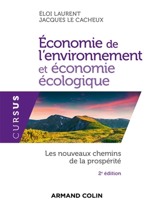 Economie de l'environnement et économie écologique : les nouveaux chemins de la prospérité - Eloi Laurent