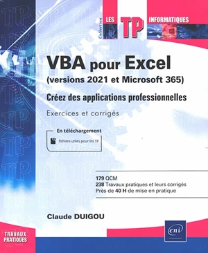 VBA pour Excel (versions 2021 et Microsoft 365) : créez des applications professionnelles : exercices et corrigés - Claude Duigou