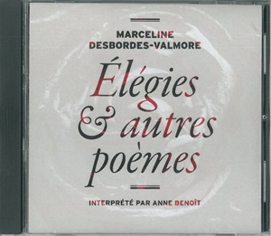 Elégies : & autres poèmes - Marceline Desbordes-Valmore