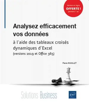 Analysez efficacement vos données : à l'aide des tableaux croisés dynamiques d'Excel : versions 2019 et Office 365 - Pierre Rigollet