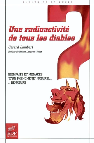 Une radioactivité de tous les diables : bienfaits et menaces d'un phénomène naturel dénaturé - Gérard Lambert