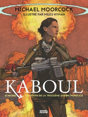 Kaboul : et autres souvenirs de la Troisième Guerre mondiale - Michael Moorcock
