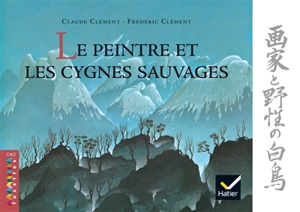 Le peintre et les cygnes sauvages - Claude Clément