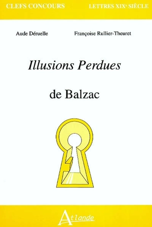 Les illusions perdues de Balzac - Aude Déruelle