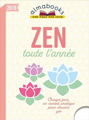 Zen toute l'année 2019 : chaque jour, un conseil pratique pour devenir zen - Françoise Dorn