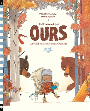 Petit manuel des ours à l'usage des aventuriers débutants - Michelle Robinson