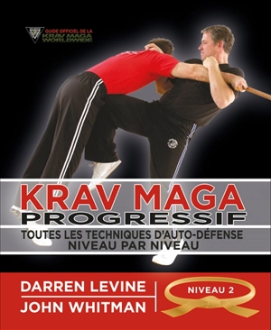 Krav maga progressif : toutes les techniques d'auto-défense niveau par niveau. Vol. 2. Niveau 2 : ceinture orange - Darren Levine