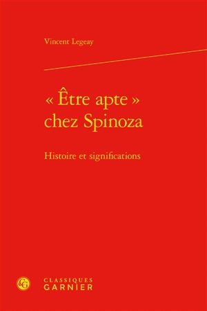 Etre apte chez Spinoza : histoire et significations - Vincent Legeay