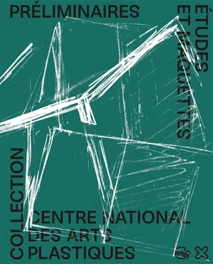 Préliminaires : études et maquettes : collection Centre national des arts plastiques - Centre national des arts plastiques (France)