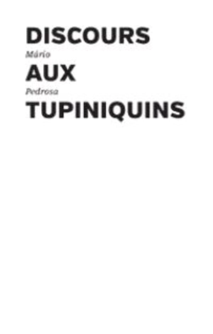 Discours aux Tupiniquins - Mario Pedrosa