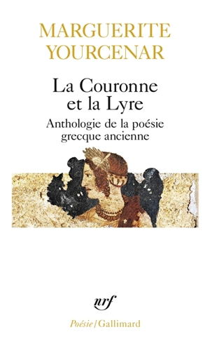 La Couronne et la lyre - Marguerite Yourcenar