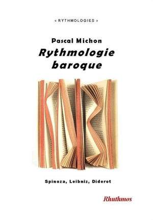 Rythmologie baroque : Spinoza, Leibniz, Diderot - Pascal Michon