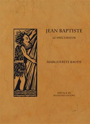 Jean-Baptiste : le précurseur - Marguerite Baude