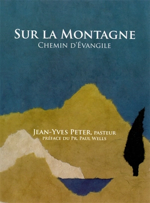 Sur la montagne : chemin d'Evangile - Jean-Yves Peter