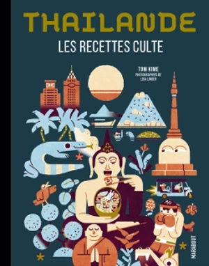 Thaïlande : les recettes cultes : cuisiner thaï - Tom Kime