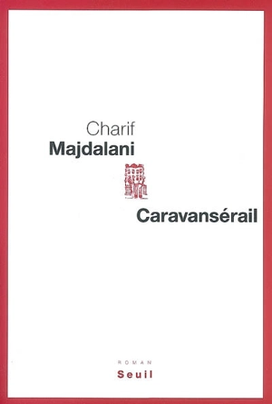 Caravansérail - Charif Majdalani