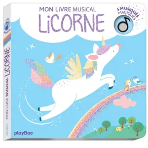 Mon livre musical licorne : 5 musiques magiques - Alice De Page