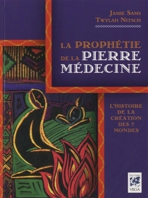 La prophétie de la pierre médecine : l'histoire de la création des 7 mondes - Jamie Sams