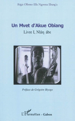 Un mvet d'Akue Obiang : livre 1, Nlan abye - David Akue Obiang
