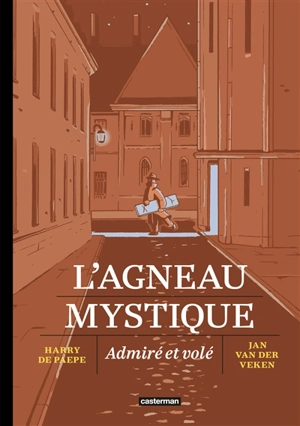 L'agneau mystique : admiré et volé - Harry De Paepe